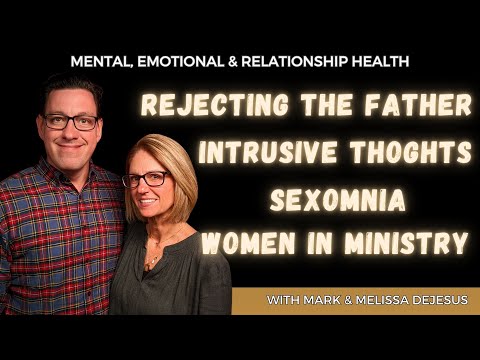 Rejecting the Fathers Love, Sexsomnia, Women in Ministry and More