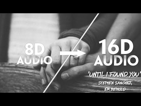 Stephen Sanchez, Em Beihold - Until I Found You [16D AUDIO | NOT 8D]🎧