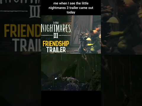 me when I see the little nightmares 3 trailer came out today #littlenightmares3 #short