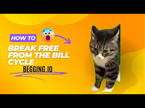 Break Free from the Bill Cycle - BEGGING.IO