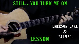 how to play "Still You Turn Me On" on guitar - 1974 live version by Emerson, Lake & Palmer - lesson