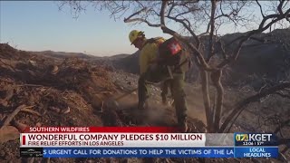 Wonderful Company pledges $10 million to Los Angeles fire relief