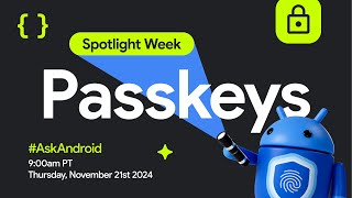 Passkeys #AskAndroid | Spotlight Week