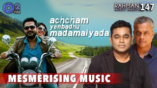 Magical Moments of Achcham Yenbadhu Madamaiyada | AR Rahman, Gautham Menon | Rahman Music Sheets 147