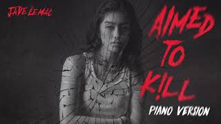 Jade LeMac - Aimed to Kill (Piano Version)