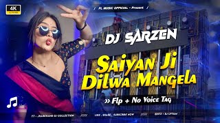 Dj SarZen Song | Saiya Ji Dilwa Mangele #Dj No Voice Tag | EDM Trrot Bass Remix #Flp Project