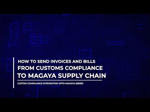 Send Invoices and Bills from Customs Compliance to Magaya Supply Chain