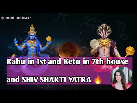 Rahu in 1st and Ketu in 7th house and SHIV SHAKTI YATRA | Twin Flame journey #rahu #ketu