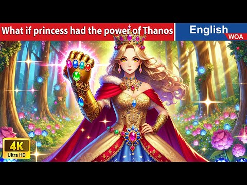 What if princess had the power of Thanos 💪 English Storytime🌛 Fairy Tales  @WOAFairyTalesEnglish