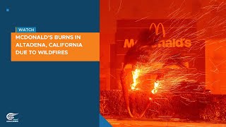 McDonald's burns in Altadena, California due to wildfires