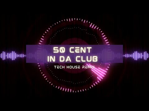 50 Cent - In Da Club - Tech House Remix