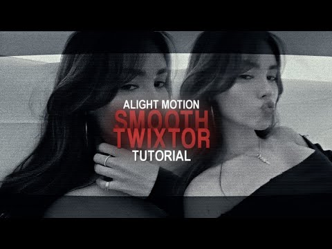 SMOOTH TWIXTOR ON ALIGHT MOTION