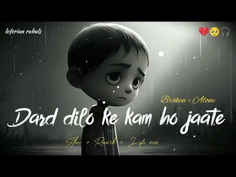 Dard dilo ke kam ho jaate | Sad hindi lofi song 🥺 | slow + reverb + lofi mix  #new #sad #lofi #song