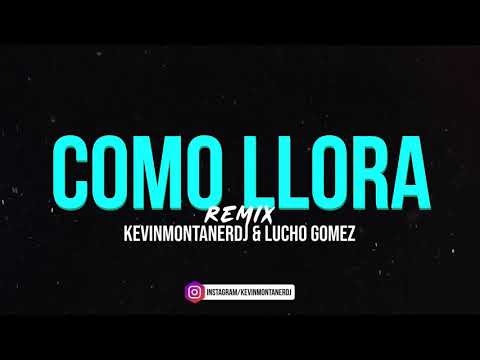 COMO LLORA (Remix) JUANFRAN Ft KEVINMONTANERDJ & LUCHOGOMEZDJ!