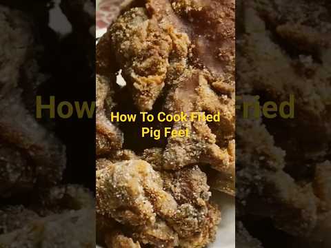 How To Cook Delicious Fried Pig Feets