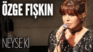 Özge Fışkın - Neyse Ki (JoyTurk Akustik)