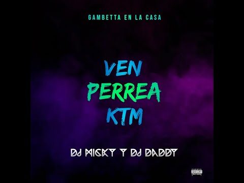 VEN PERREA KTM - DJ DADDY FT @DJMickyElMasRankiao