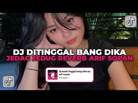 DJ KAMU YANG KASIH TINGGAL KASIH KASIH TINGGAL BANG DIKA | DJ KASIH TINGGAL BANG DIKA BY ARIF SOPAN