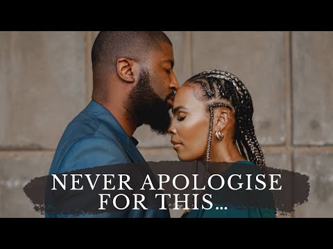 THINGS YOU SHOULD NEVER APOLOGISE FOR IN A RELATIONSHIP OR MARRIAGE