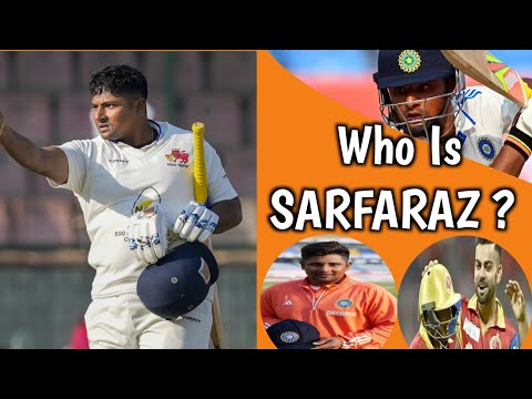 Who Is Sarfaraz Khan ?