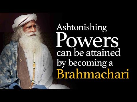 Astonishing Powers One Can Attain by Being a Celibate (Brahmachari) - Sadhguru