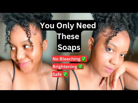 HOW I USE THREE SOAPS TO BRIGHTEN MY SKIN FOR A YOUTHFUL AND RADIANT SKIN. Practical tips