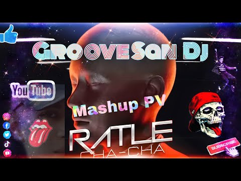 #Suscribete #GrooveSanDj #Aleteo \Ratle Cha Cha *Mashup PV DLux (( Groove San DJ ))