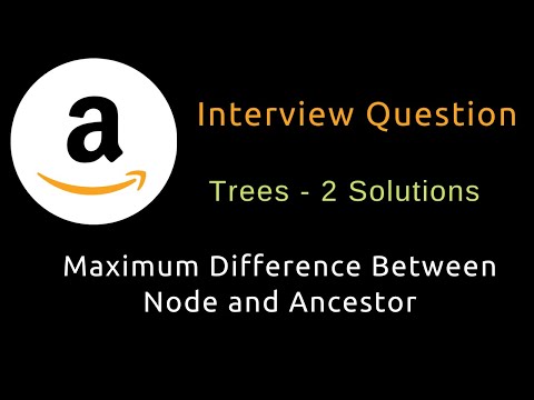 Maximum Difference Between Node and Ancestor - Two Solutions - Trees -  Python