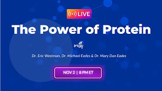 The Power of PROTEIN - with Dr. Westman, Dr. Mary Dan Eades & Dr. Mike Eades