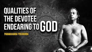 Paramahansa Yogananda: Qualities of the devotee endearing to GOD