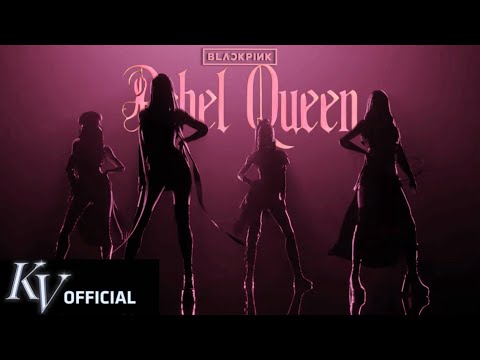 BLACKPINK - 'Rebel Queen' M/V