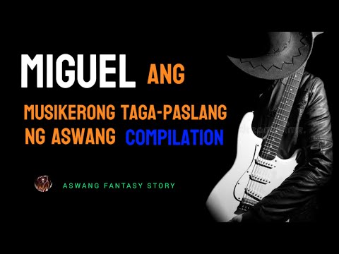 MIGUEL ANG MUSIKERONG TAGAPASLANG NG ASWANG FULL EPISODE | ASWANG FANTASY STORY