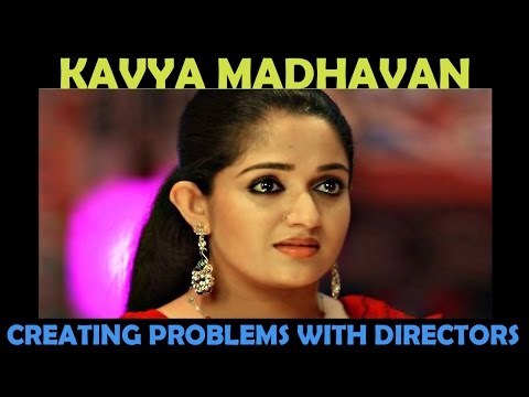 Kavya Madhavan Creating Problems With Directors