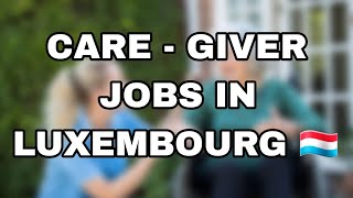 CARE GIVER JOBS IN LUXEMBOURG | Tips #relocatetoluxembourg #jobsinLuxembourg #careworkinluxembourg