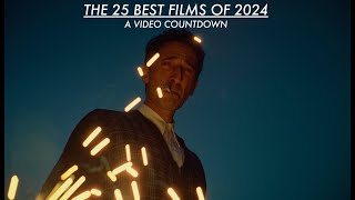 THE 25 BEST FILMS OF 2024: A Video Countdown