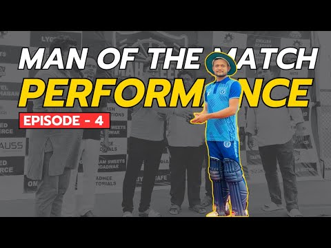 Man of the Match Performance | Episode 4