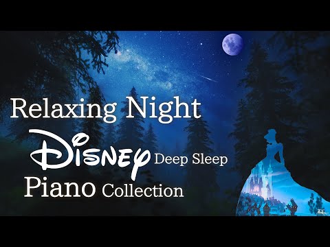 Disney Relaxing Night Piano Collection for Deep Sleep and Soothing(No Mid-roll Ads)