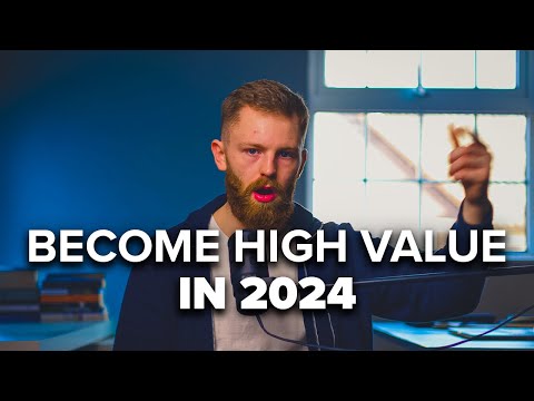 Don’t Fall Behind: How To Become High Value In 2024