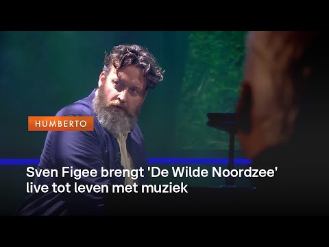 Sven Figee brengt 'De Wilde Noordzee' live tot leven met muziek | HUMBERTO