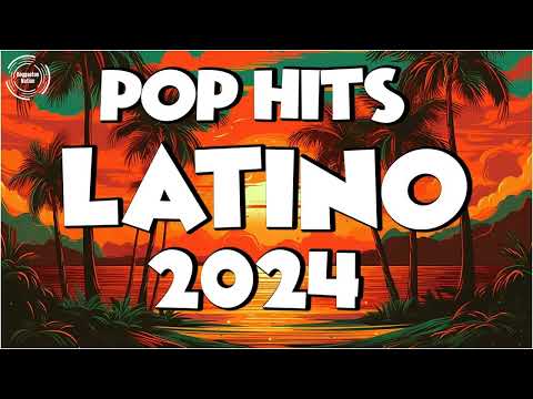 POP LATINO 2024 🔥 MIX CANCIONES REGGAETON 2024 - LO MAS NUEVO 2024  - LO MEJOR LATINO 2024