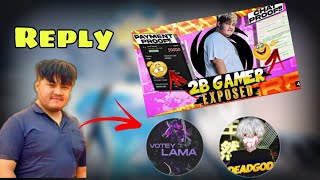 2b Gamer Exposed || Reply To Votey Lama And Deadgod ||