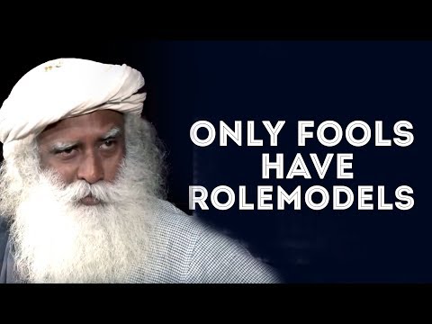 Why Having a Rolemodel Is The Worst Idea Ever - Sadhguru