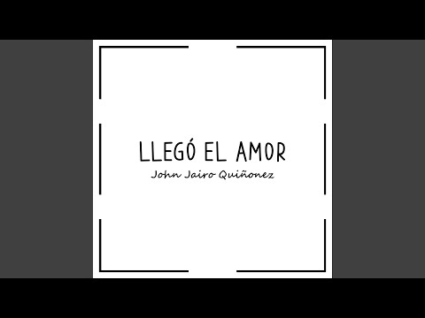 Llegó El Amor