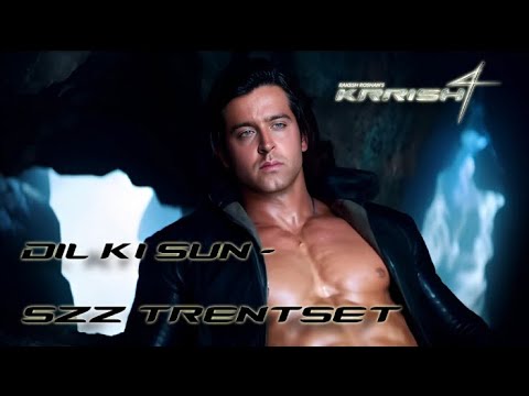 Dil Ki Sun - Krrish 4 (SZZ Trentset ) Full Song