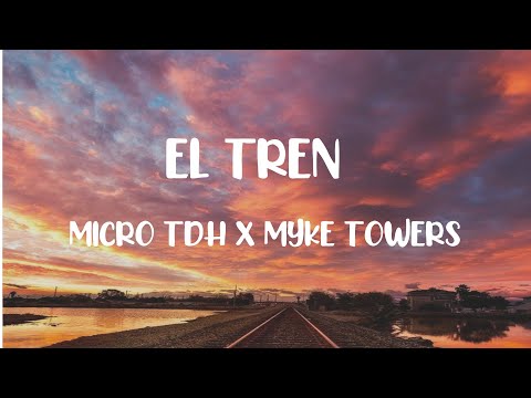 El tren - Micro TDH x Myke Towers LETRA