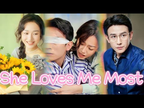 She Loves Me Most #drama #cdrama #acting #chinesedrama #movie #film