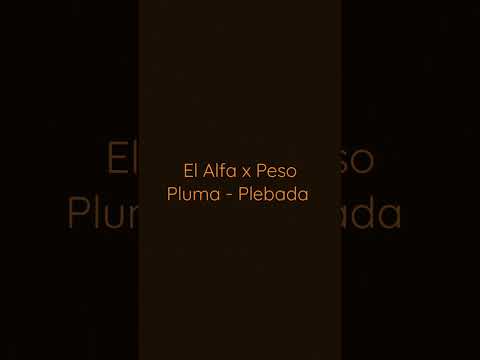 El Alfa x Peso Pluma - Plebada #reggaeton #dembow #pesopluma #music #2023 #ytshorts