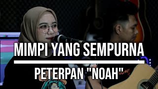 MIMPI YANG SEMPURNA - PETERPAN "NOAH" (LIVE COVER INDAH YASTAMI)