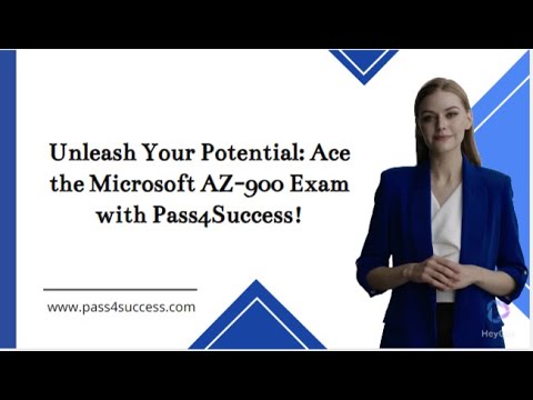 Master the Microsoft AZ-900 Exam with Pass4Success: Unleash Your Potential Today!