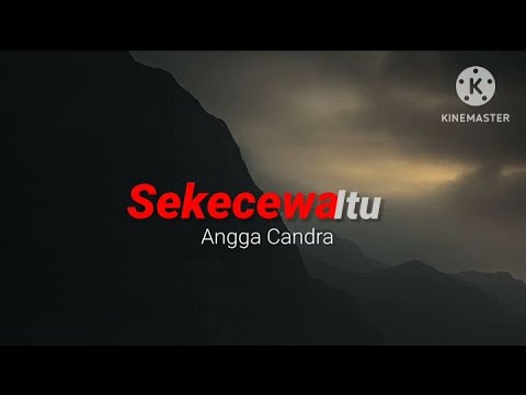 [Speed Up] Sekecewa Itu - Angga Candra (lirik)